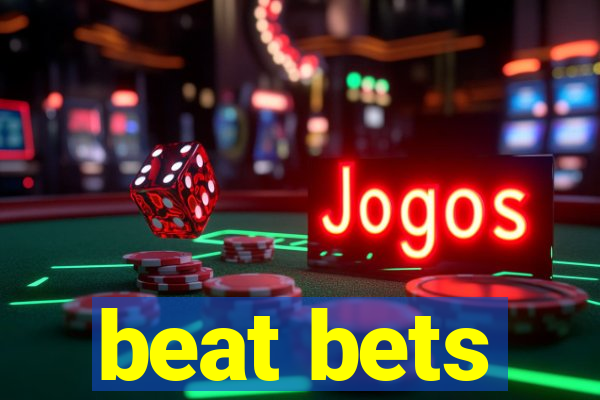 beat bets